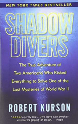 Shadow Divers The True Adventure of Two Americans Who Risked Everything to Solve One of the Last Mysteries of World War II